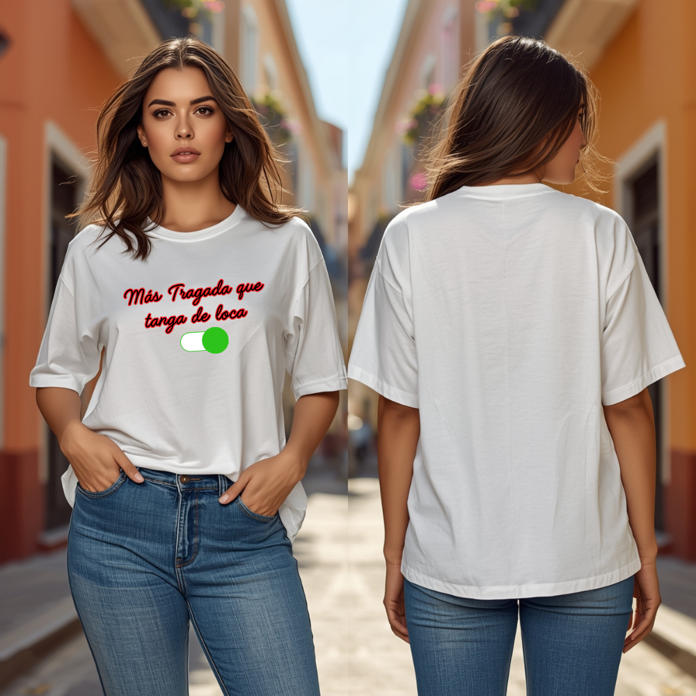 "Más tragada que tanga de Loca"