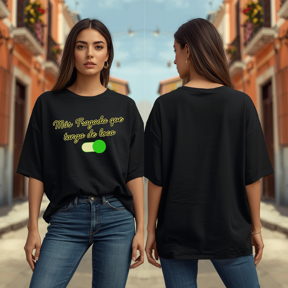 "Más tragada que tanga de Loca"